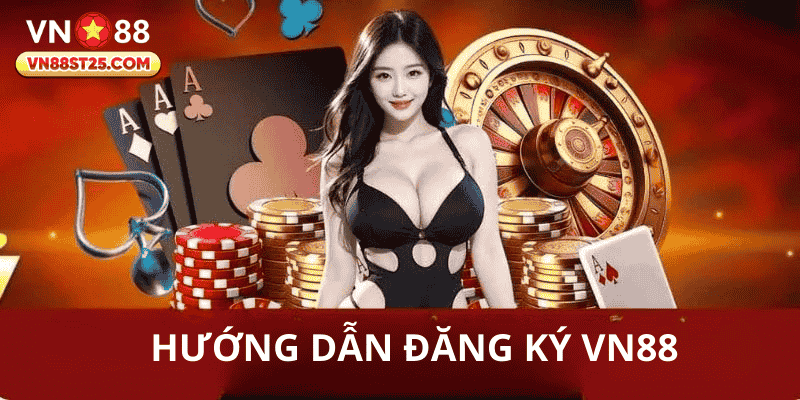 Hướng dẫn chi tiết cách đăng ký VN88 từ A đến Z